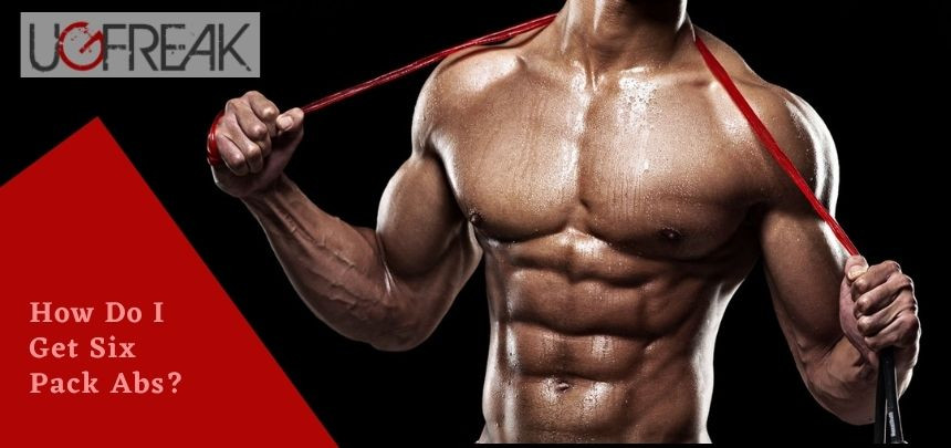 How Do I Get Six Pack Abs?